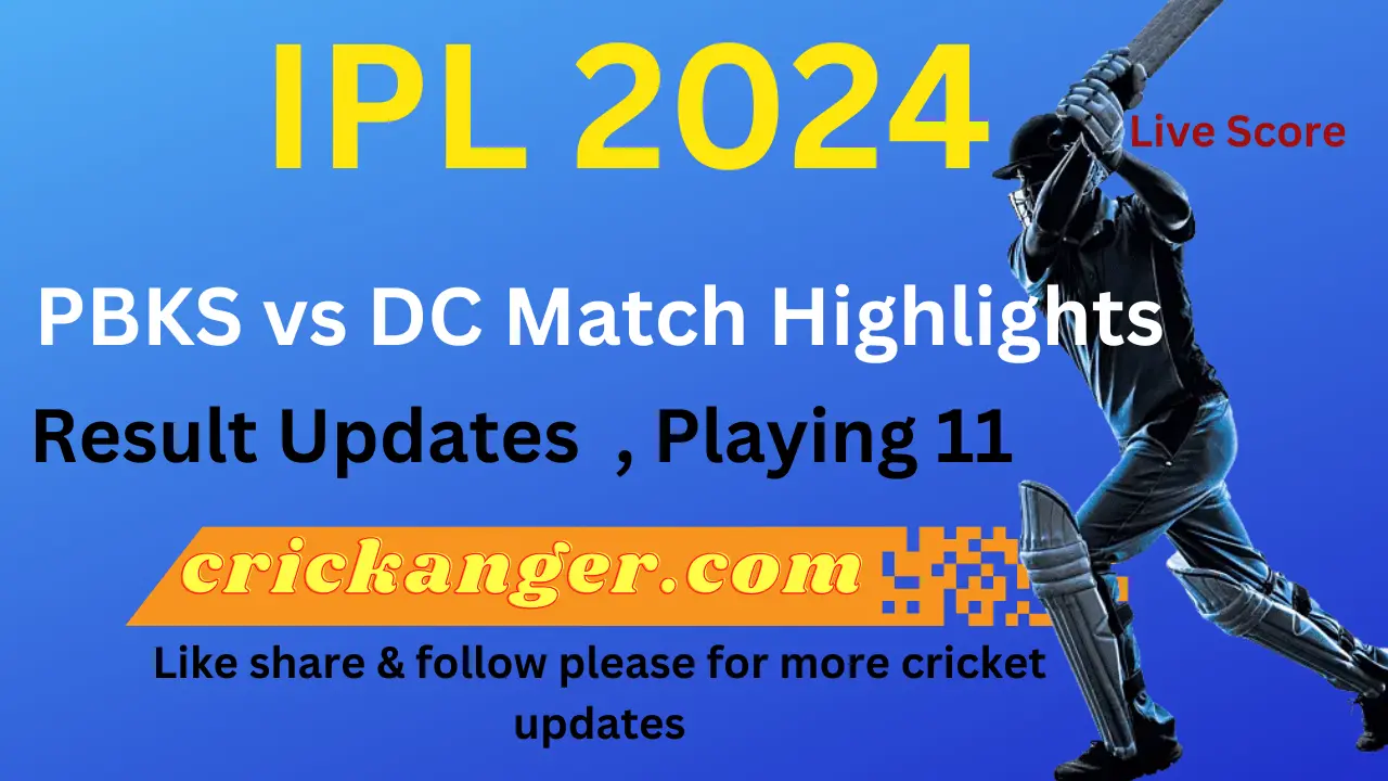 PBKS Vs DC Match Highlights , Best IPL 2024 Crickanger